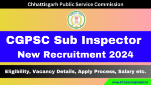 CGPSC Sub Inspector New Recruitment 2024